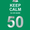 Keep calm du er bare 50