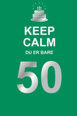 Keep calm du er bare 50