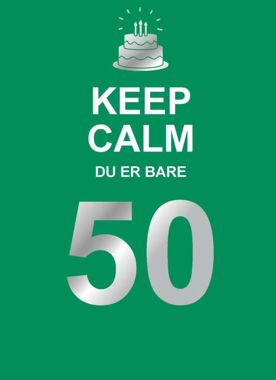Keep calm du er bare 50