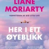 Liane Moriarty: Her i ett øyeblikk