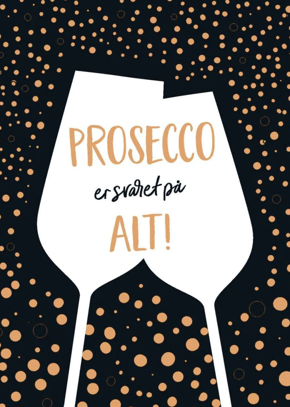 Prosecco er svaret på alt